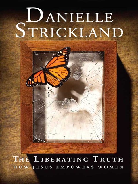 The Liberating Truth, Danielle Strickland