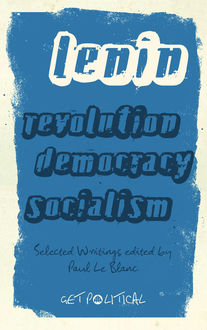 Revolution, Democracy, Socialism, Vladimir Il'ich Lenin