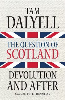 The Question of Scotland, Tam Dalyell