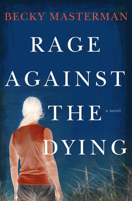 Rage Against The Dying, Becky Masterman