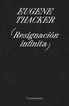 Resignación infinita, Eugene Thacker