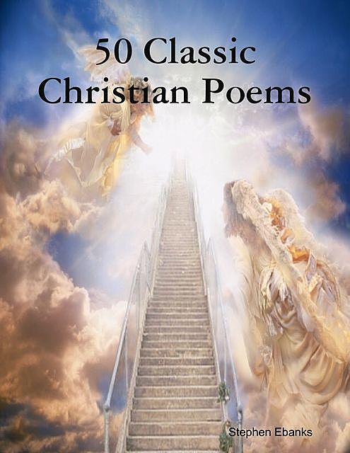 50 Classic Christian Poems, Stephen Ebanks