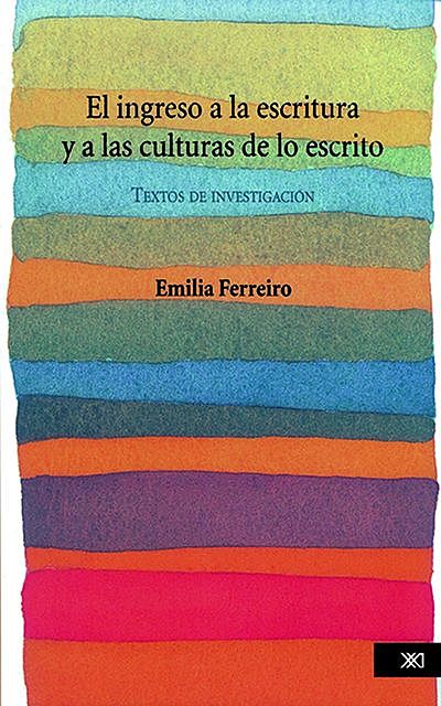 El ingreso a la escritura y a las culturas de lo escrito, Emilia Ferreiro