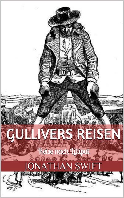 Gullivers Reisen. Erster Band – Reise nach Lilliput (Illustriert), Jonathan Swift