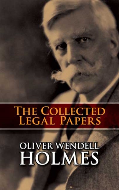 The Collected Legal Papers, Oliver Wendell Holmes