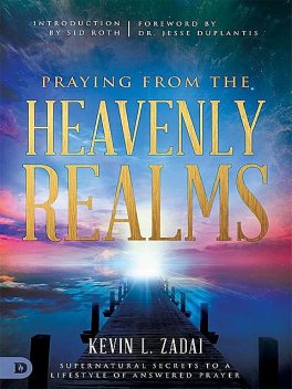 Praying from the Heavenly Realms, Kevin Zadai