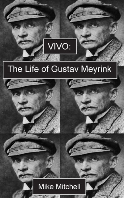 Vivo; The Life of Gustav Meyrink, Mike Mitchell