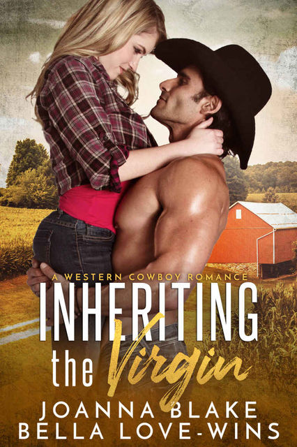 Inheriting the Virgin: A Western Cowboy Romance, Joanna Blake, Bella Love-Wins
