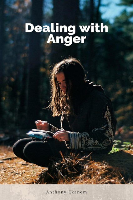 Dealing with Anger, Anthony Ekanem