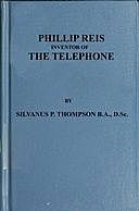 Philipp Reis: Inventor of the Telephone A Biographical Sketch, Silvanus P. Thompson