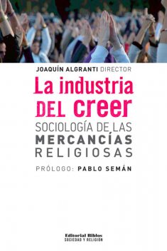 La industria del creer, Joaquín Algranti