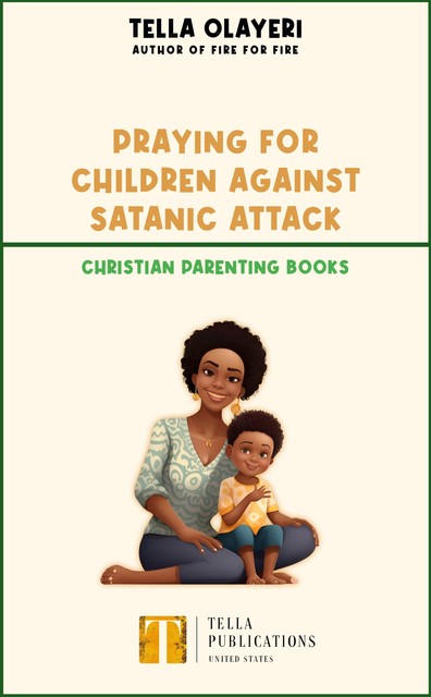 Praying For Children against Satanic Attack, Tella Olayeri