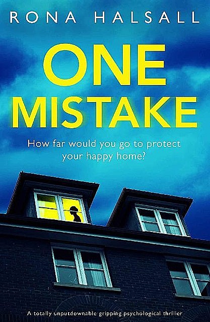 One Mistake: A totally unputdownable gripping psychological thriller, Rona Halsall