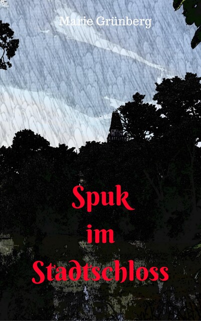 Spuk im Stadtschloss, Marie Grünberg