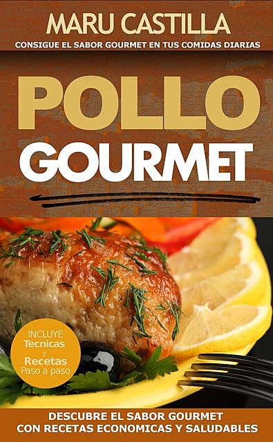 Pollo Gourmet – Consigue El Sabor Gourmet En Tus Comidas Diarias, Maru Castilla
