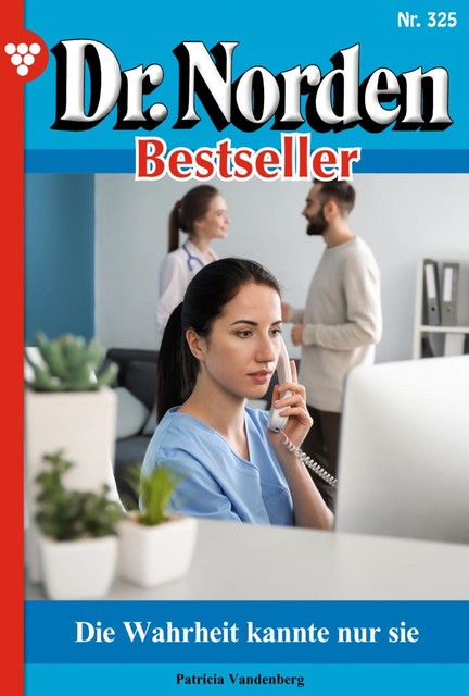 Dr. Norden Bestseller 325 – Arztroman, Patricia Vandenberg