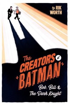 The Creators of Batman, Rik Worth