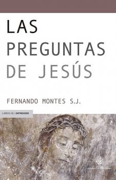 Las preguntas de Jesús, Fernando Montes