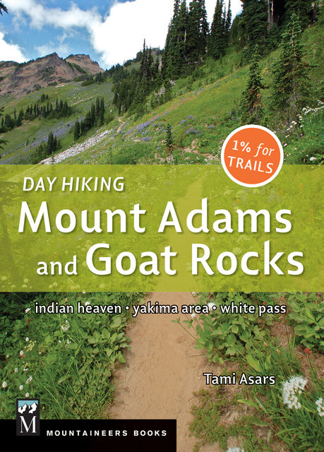 Day Hiking Mount Adams & Goat Rocks Wilderness, Tami Asars