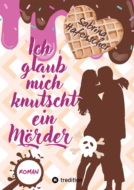 Ich glaub mich knutscht ein Mörder, Sabrina Hafenscher