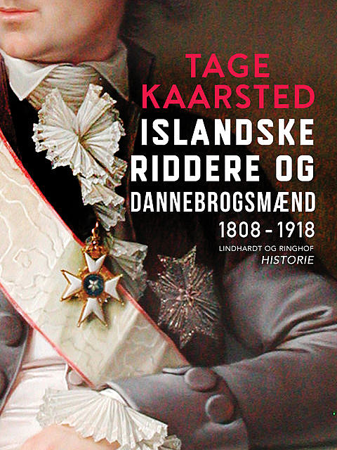 Islandske riddere og dannebrogsmænd. 1808–1918, Tage Kaarsted