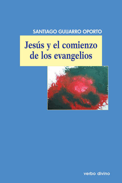 Jesús y el comienzo de los evangelios, Santiago Guijarro Oporto
