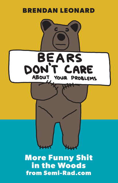 Bears Don't Care About Your Problems, Brendan Leonard