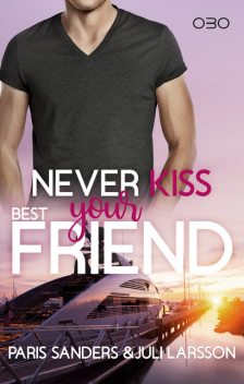 Never Kiss your Best Friend, Paris Sanders, Juli Larsson