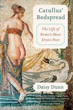 Catullus' Bedspread, Daisy Dunn