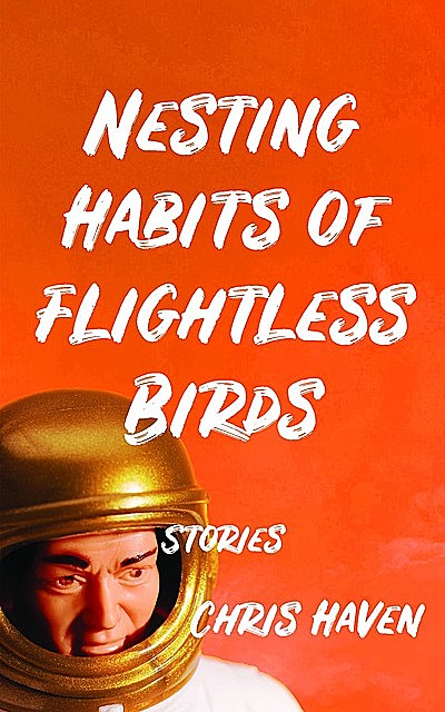 Nesting Habits of Flightless Birds, Chris Haven