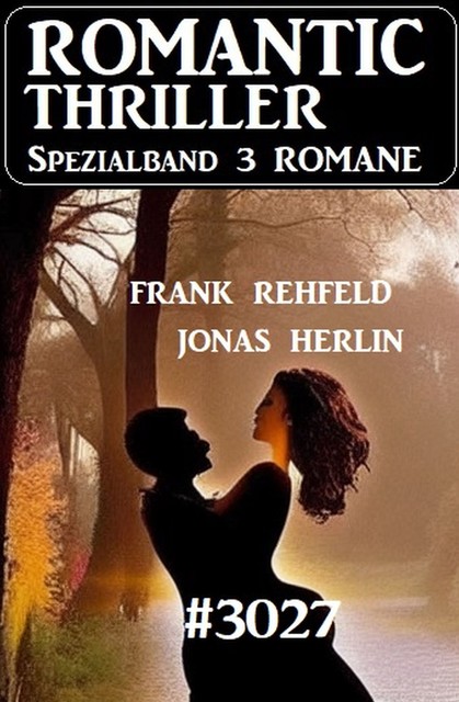 Romantic Thriller Spezialband – 3 Romane, Frank Rehfeld, Jonas Herlin