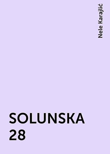 SOLUNSKA 28, Nele Karajlić