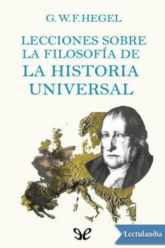 Lecciones sobre la filosofía de la historia universal, Georg Wilhelm Friedrich Hegel