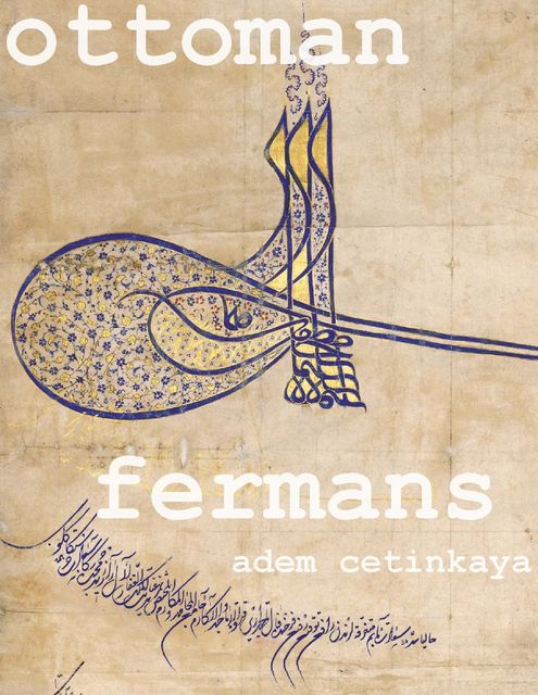 Ottoman Fermans, Adem Cetinkaya