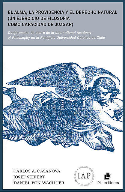 El alma, la providencia y el derecho natural (Un ejercicio de filosofía como capacidad de juzgar), Daniel, Josef Seifert, Carlos Casanova, Von Wachter