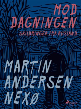 Mod dagningen. Skildringer fra Rusland, Martin Andersen Nexø