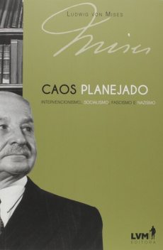 Caos planejado, Ludwig von Mises