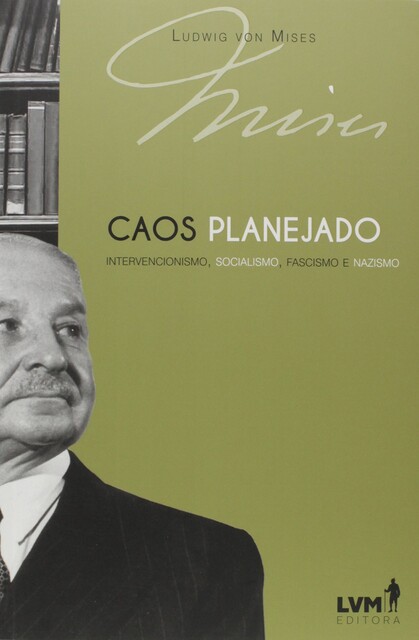 Caos planejado, Ludwig von Mises