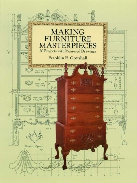 Making Furniture Masterpieces, Franklin H.Gottshall