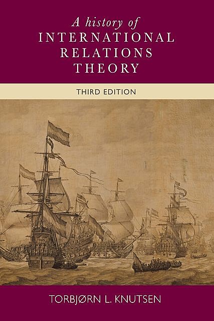 A history of International Relations theory, Torbjørn L. Knutsen