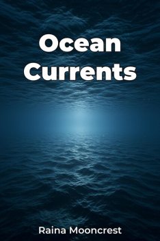 Ocean Currents, Raina Mooncrest