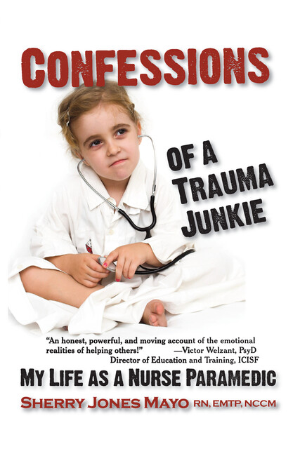 Confessions of a Trauma Junkie, Sherry Jones Mayo