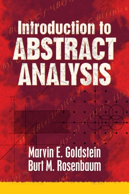Introduction to Abstract Analysis, Burt M.Rosenbaum, Marvin E.Goldstein