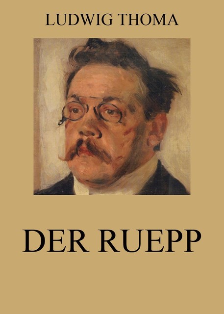 Der Ruepp, Ludwig Thoma