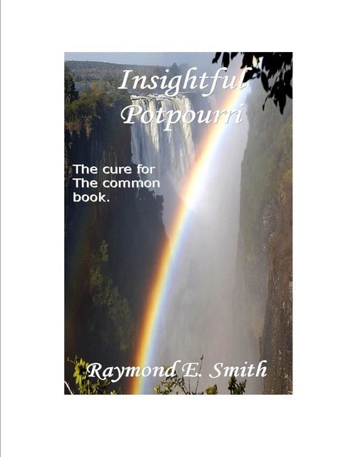 Insightful Potpourri, Raymond E.Smith