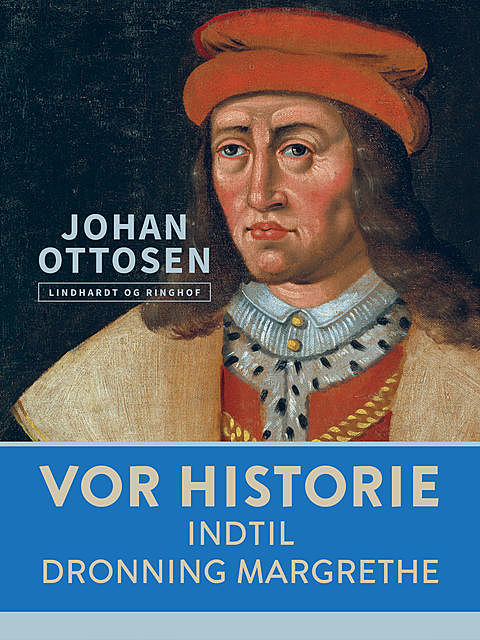 Vor historie. Indtil Dronning Margrethe, Johan Ottosen
