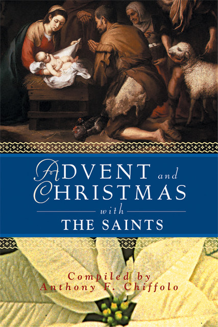 Advent and Christmas with the Saints, Anthony Chiffolo