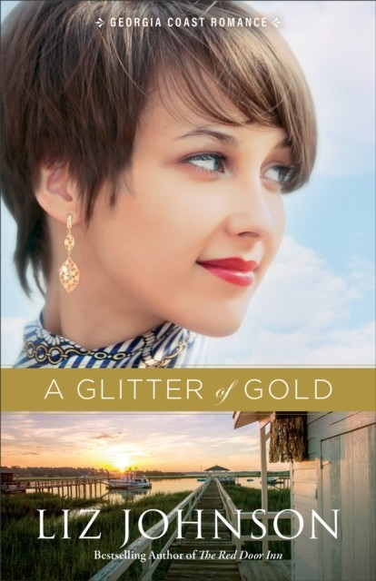 Glitter of Gold (Georgia Coast Romance Book #2), Liz Johnson
