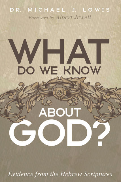 What Do We Know about God, Michael J. Lowis
