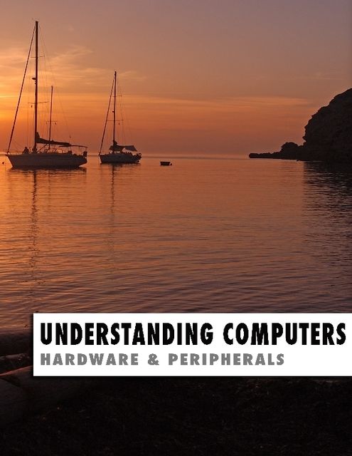 Understanding Computers: Hardware & Peripherals, Kevin Wilson